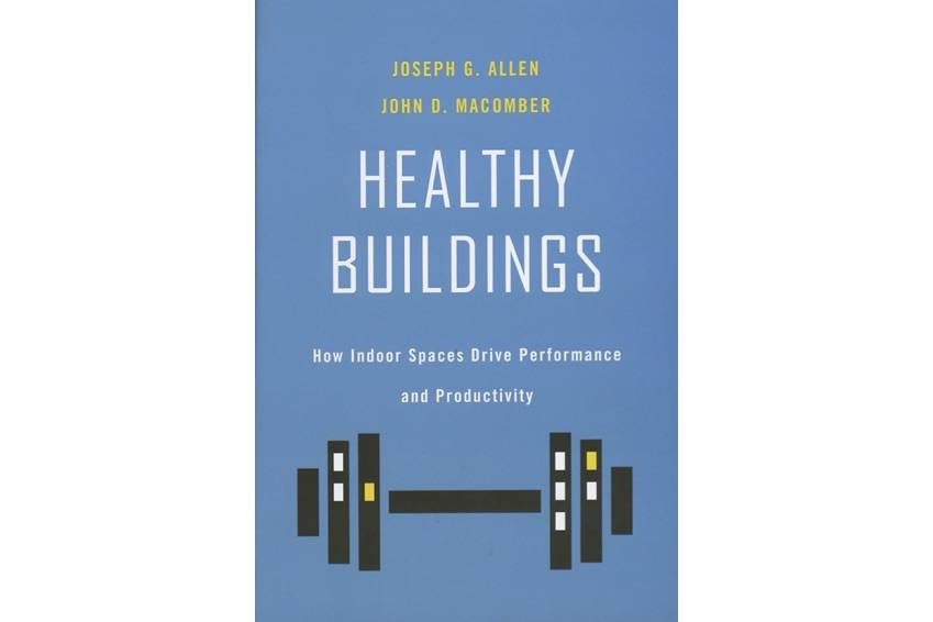 Healthy Buildings: How Indoor Spaces Drive Performance & Productivity