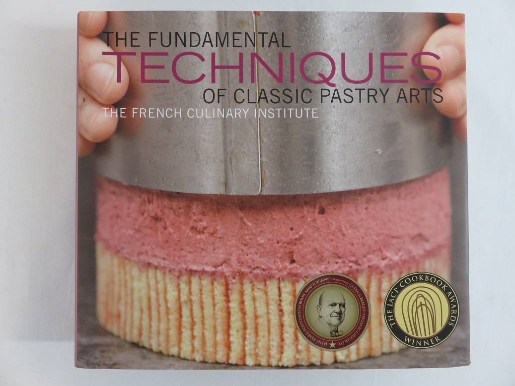 Fundamental Techniques of Classic Pastry Arts Cookbook French Culinary