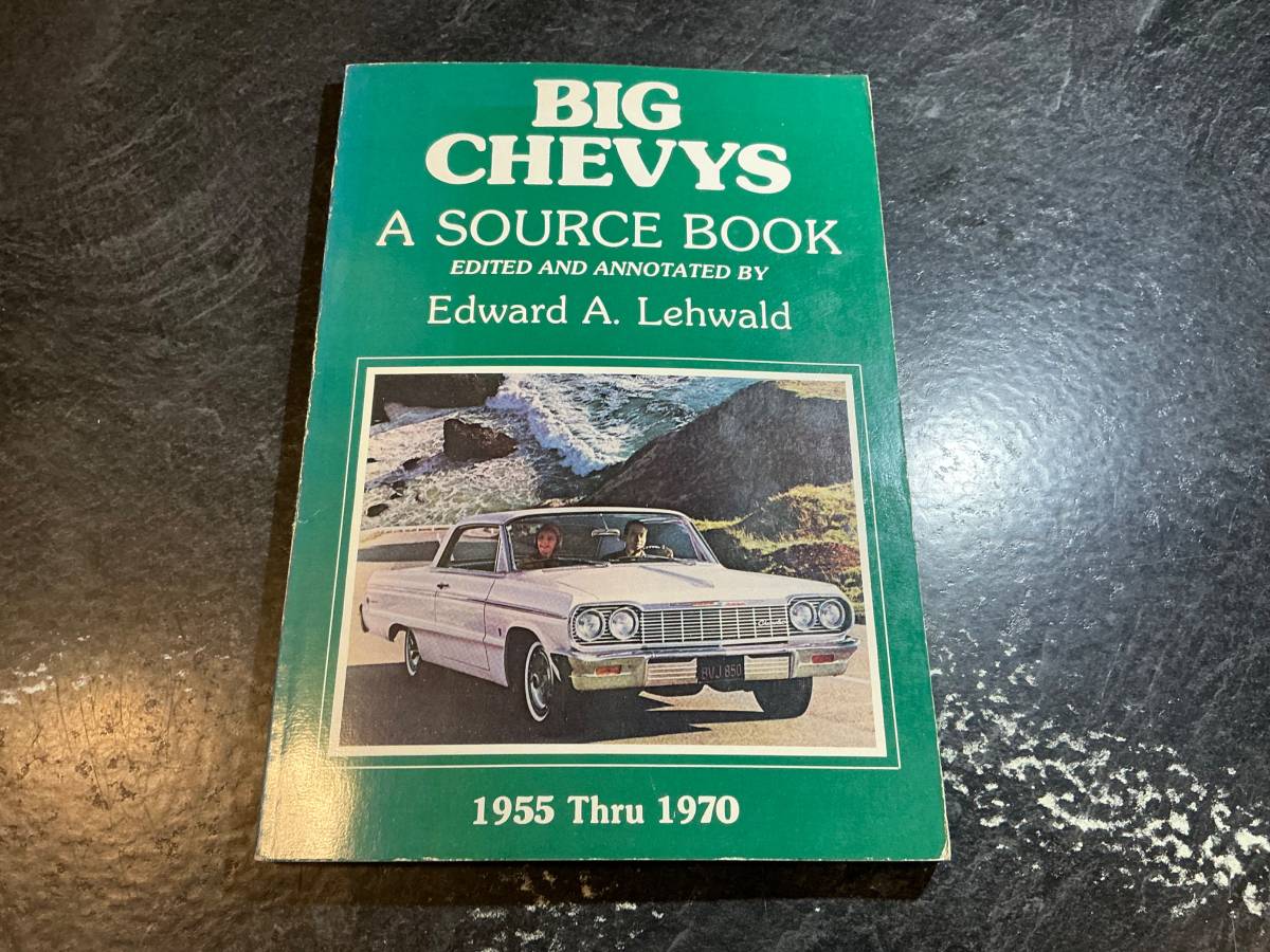 Big Chevys: A Impala SS Source Book 1955 thru 1970 by Edward A Lehwald